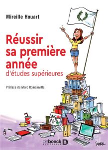 Réussir sa première année d'études supérieures. Edition 2017 - Houart Mireille - Sondron Jacques - Romainville Ma
