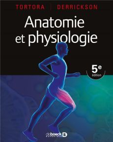 Anatomie et physiologie. 5e édition - Tortora Jerry - Derrickson Bryan - Vitte Elizabeth