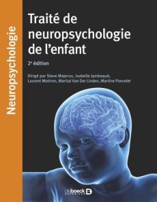 Traité de neuropsychologie de l'enfant. 2e édition - Majeurus Steve - Poncelet Martine - Jambaqué Isabe