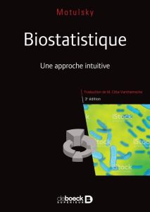 Biostatistique. Une approche intuitive, 3e édition - Motulsky Harvey J. - Citta Marco - Citta-Vanthemsc