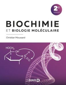 Biochimie et biologie moléculaire. 2e édition - Moussard Christian