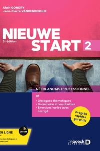 Nieuwe Start 2. Néerlandais professionnel B1, 5e édition - Gondry Alain - Vandenberghe Jean-Pierre