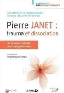 Pierre Janet : trauma et dissociation. Un nouveau contexte pour la psychothérapie, la psychanalyse e - Craparo Giuseppe - Ortu Francesca - Van der Hart O