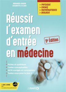 Réussir l'examen d'entrée en médecine. Physique, chimie, mathématiques, biologie, 5e édition - Ayadim Mohamed - Le Glass Elisabeth