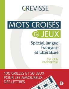 Mots croisés & jeux. Spécial langue française et littérature - Vanderesse Sylvain