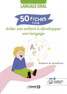 50 fiches pour aider son enfant à développer son langage. Langage oral - Hemptinne Delphine de