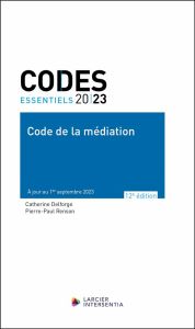 Code de la médiation. Edition 2023 - Delforge Catherine - Renson Pierre-Paul