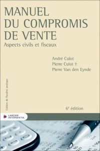 Manuel du compromis de vente - Aspects civils et fiscaux - Culot André - Van Den eynde pierre - Culot Pierre