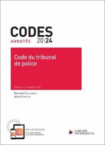Code annoté - Code du tribunal de police - À jour au 1er novembre 2023 - Ceulemans Bernard - Charlier Aline