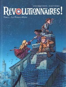 Révolutionnaires ! Tome 1 : Les Princes Misère - Fourquemin - Hautière