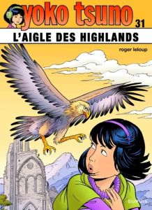 Yoko Tsuno Tome 31 : L'aigle des Highlands - Leloup Roger