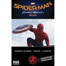 Spider-Man : Homecoming. Prelude - Corona Pilgrim Will - Nauck Todd - Gandini Vero -