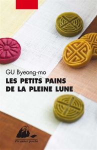Les petits pains de la pleine lune - Gu Byeong-mo - Yehong-Hee Lim - Nagel Françoise