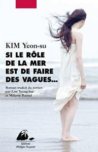 Si le rôle de la mer est de faire des vagues... - KIM Yeon-su - Yeong-Hee Lim - Basnel Mélanie