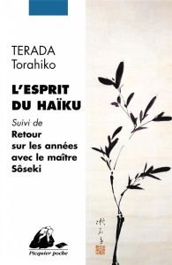 L'esprit du haïku / Suivi de Retour sur les années avec le maître Sosêki - Terada Torahiko