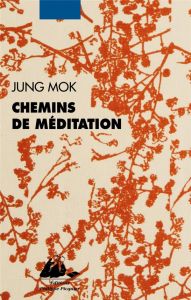 Chemins de méditation - Jung Mok - Lim Yeong-hee - Modde Lucie