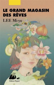 Le Grand Magasin des Rêves - Lee Miye - Choi Kyungran - Bisiou Pierre