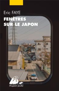 Fenêtres sur le Japon. Ses écrivains et cinéastes - Faye Eric