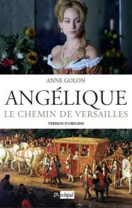 Angélique Tome 2 : Le chemin de Versailles - Golon Anne