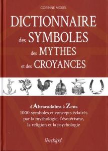 Dictionnaire des symboles, des mythes et des croyances - Morel Corinne