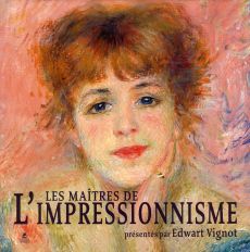 Les Maîtres de l'impressionnisme - Vignot Edwart