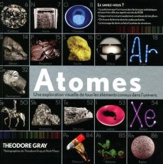 Atomes. Une exploration visuelle de tous les éléments connus dans l'univers - Gray Theodore - Mann Nick - Canal Denis-Armand