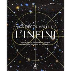 A la découverte de l'infini. Sciences, physique fondamentale et appliquée, mathématiques, philosophi - Lamua Antonio - Serrano Silvia - Hutter Natalia