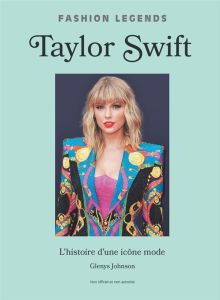 Taylor Swift, l'histoire d'une Icône de la mode - Johnson Glenys