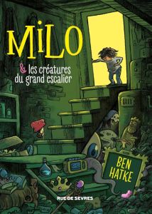 Milo et les créatures du grand escalier - Hatke Ben