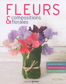 Fleurs & compositions florales - Welford Mark - Wicks Stephen - Le Hen Elsa