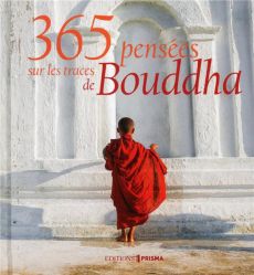 365 pensées sur les traces de Bouddha - COLLECTIF