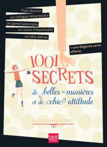 1001 secrets de belles manières et de chic attitude - Dumon-Josset Sylvie - Wehrlin Cléo