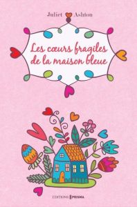 Les coeurs fragiles de la maison bleue - Ashton Juliet - Rémond Anne