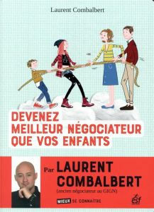 Devenez meilleur négociateur que vos enfants - Combalbert Laurent - Cornalba Jean-Louis