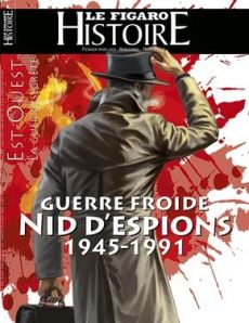 Le Figaro Histoire Hors-série N° 54, février-mars 2021 : Guerre froide. Nid d'espions 1945-1991 - Caillet Geoffroy