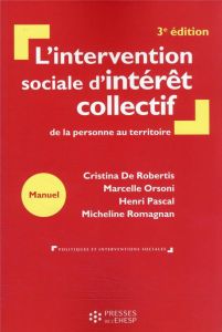 L'intervention sociale d'intérêt collectif. De la personne au territoire, 3e édition - De Robertis Cristina - Orsoni Marcelle - Pascal He