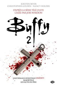 Buffy Tome 2 : Cauchemar à Sunnydale %3B Immortelle %3B Les fautes du père - Beyer Kirsten - Golden Christopher - Holder Nancy