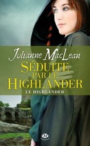 Le Highlander Tome 3 : Séduite par le Highlander - MacLean Julianne - Lalande Patricia