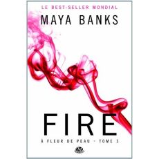 A fleur de peau Tome 3 : Fire - Banks Maya - Boischot Laurence
