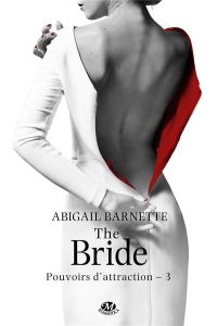 Pouvoirs d'attraction Tome 3 : The Bride - Barnette Abigail - Coello Elodie