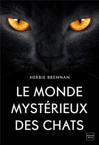 Le monde mystérieux des chats - Brennan Herbie - Bonnefoy Jean