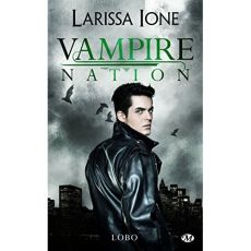 Vampire Nation Tome 2,5 : Lobo - Ione Larissa - Diker Zeynep