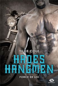 Hades Hangmen Tome 6 : Force de loi - Cole Tillie - Roger Mathilde