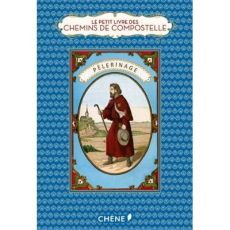 Le petit livre des chemins de Compostelle - Chamberlain Marie
