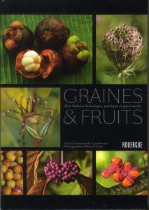Graines & fruits. Une histoire botanique, poétique et gourmande - Grundmann Emmanuelle - Hazan Muriel