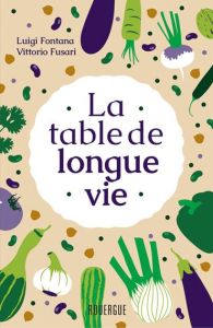La table de longue vie - Fontana Luigi - Fusari Vittorio - Nicolas Jérôme -