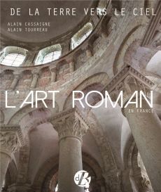 L'art Roman en France - Cassaigne Alain-Tourreau Alain