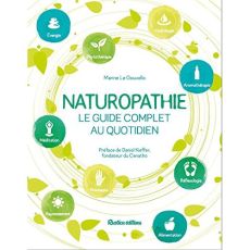 Naturopathie. Le guide complet au quotidien - Le Gouvello Marine - Kieffer Daniel