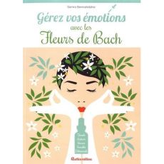 Gérez vos émotions avec les fleurs de Bach - Benmahiddine Samira