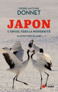Japon. L'envol vers la modernité - Entre traditions et renouveau - Donnet Pierre-Antoine